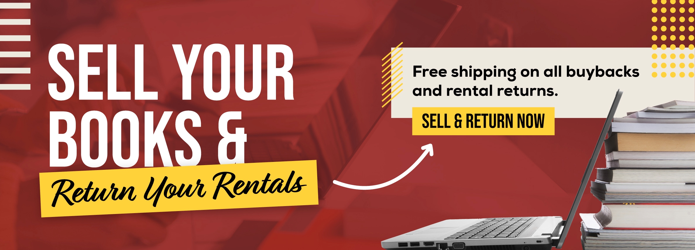 Sell your books and return your rentals online! Free shipping on all buybacks and rental returns. Sell and return now.