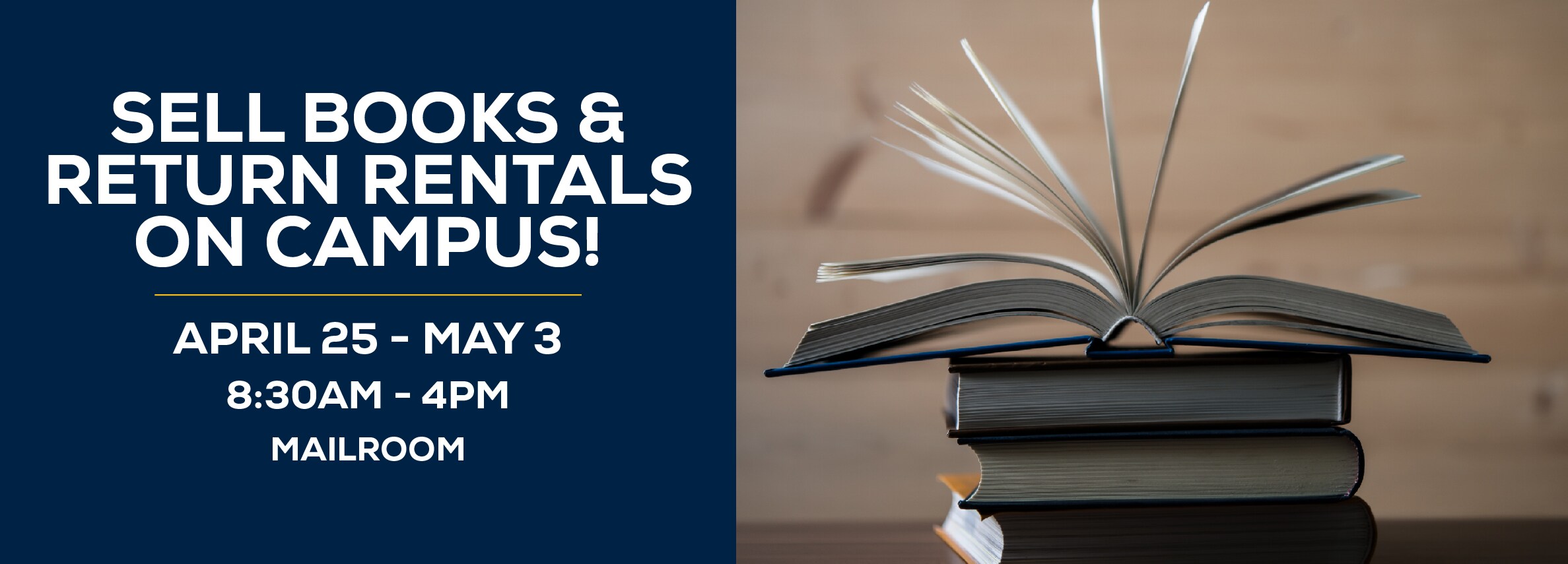 Sell books and return rentals on campus! April 25 - May 3. 8:30am to 4pm in the Mailroom.