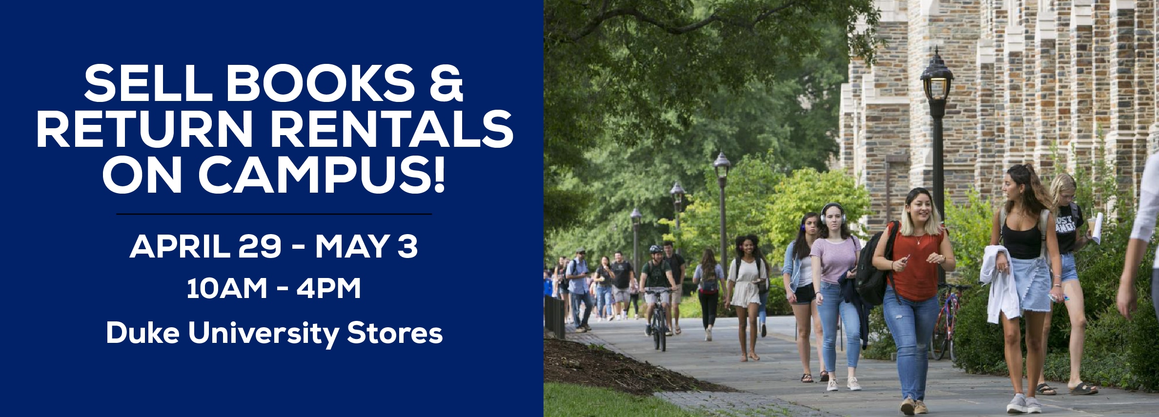 Sell books and return rentals on campus! April 29 - May 3 | 10am to 4pm. Duke University Stores