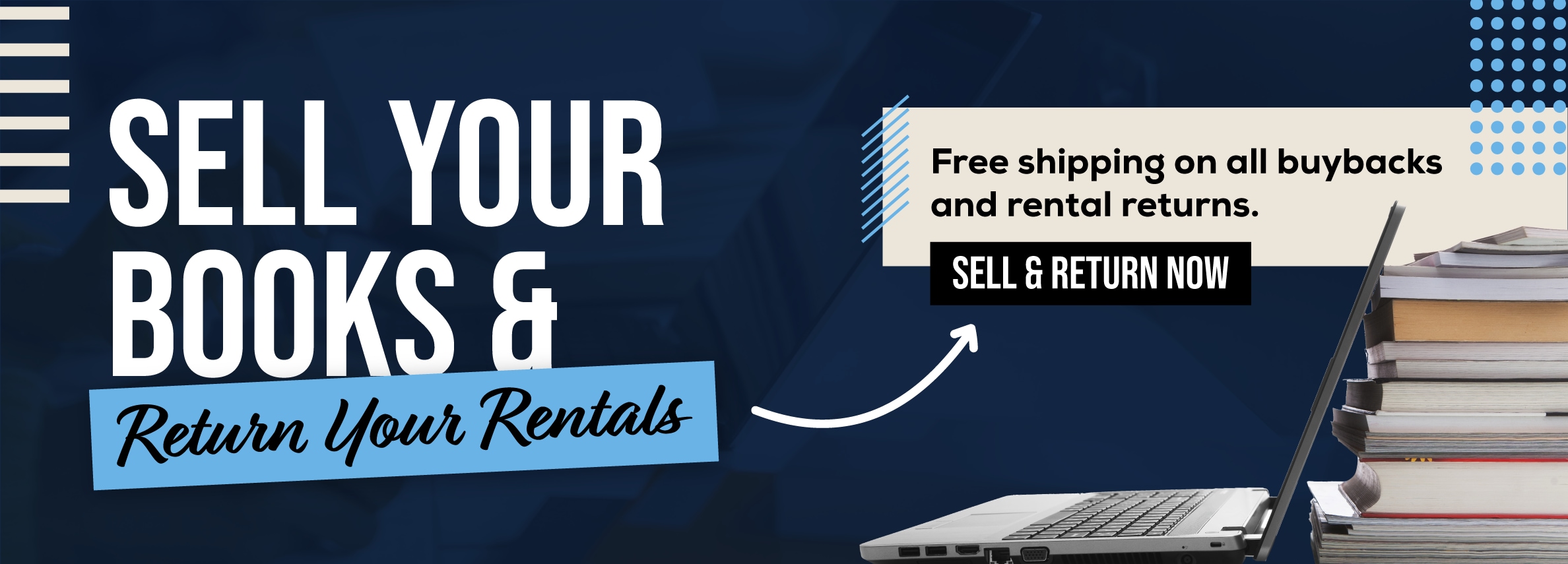 Sell your books and return your rentals online! Free shipping on all buybacks and rental returns. Sell and return now.