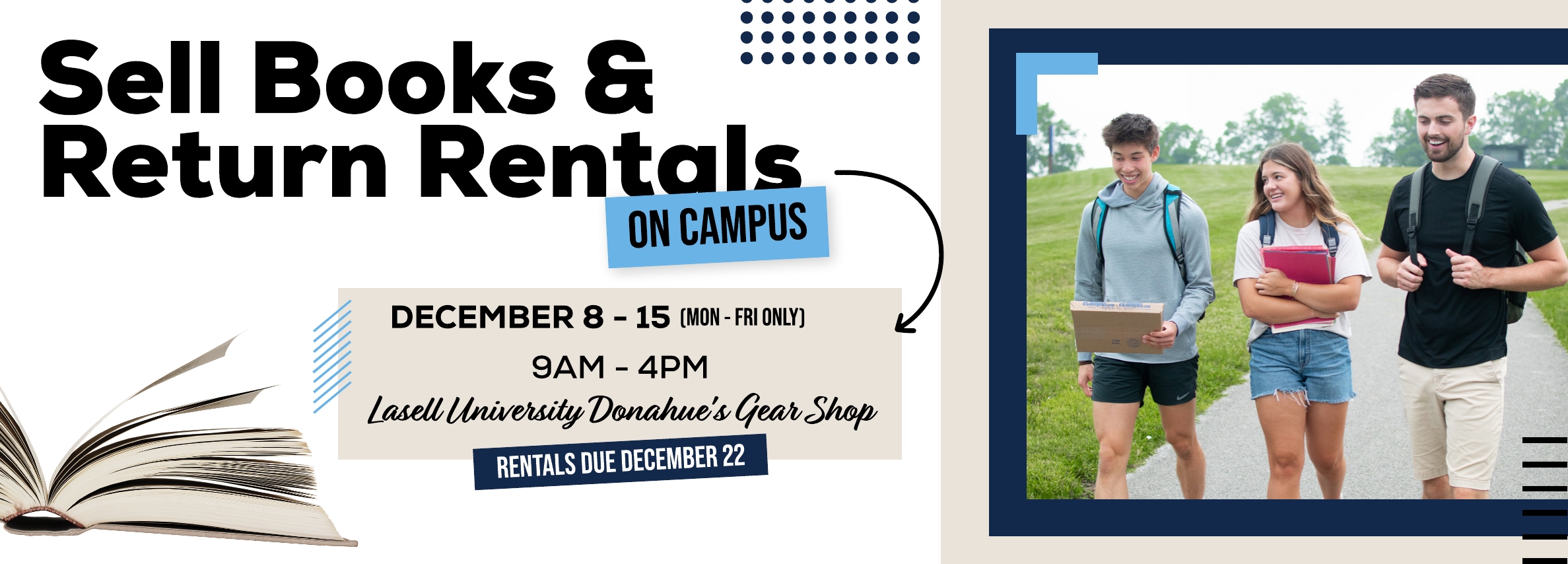 Sell books and return rentals on campus! December 8 - 15. Monday through Friday. 9am to 4pm at the Lasell University Gear Shop.