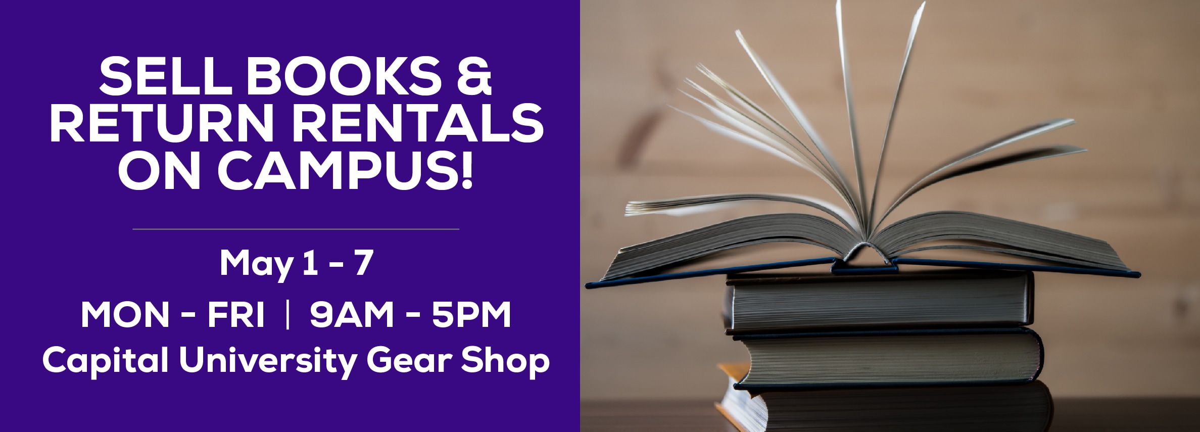 Sell books and return rentals on campus! May 1 - 7. Monday through Friday. 9am to 5pm at the Capital University Gear Shop