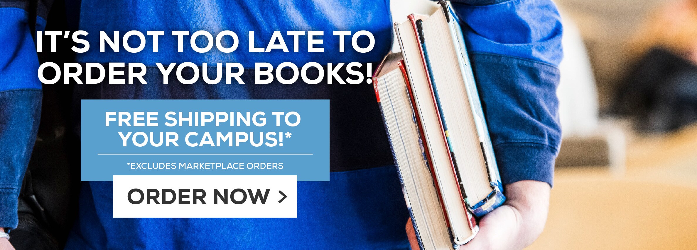 Itâ€™s not too late to order your books! Free shipping to your campus!* Excludes marketplace purchases. Order Now.