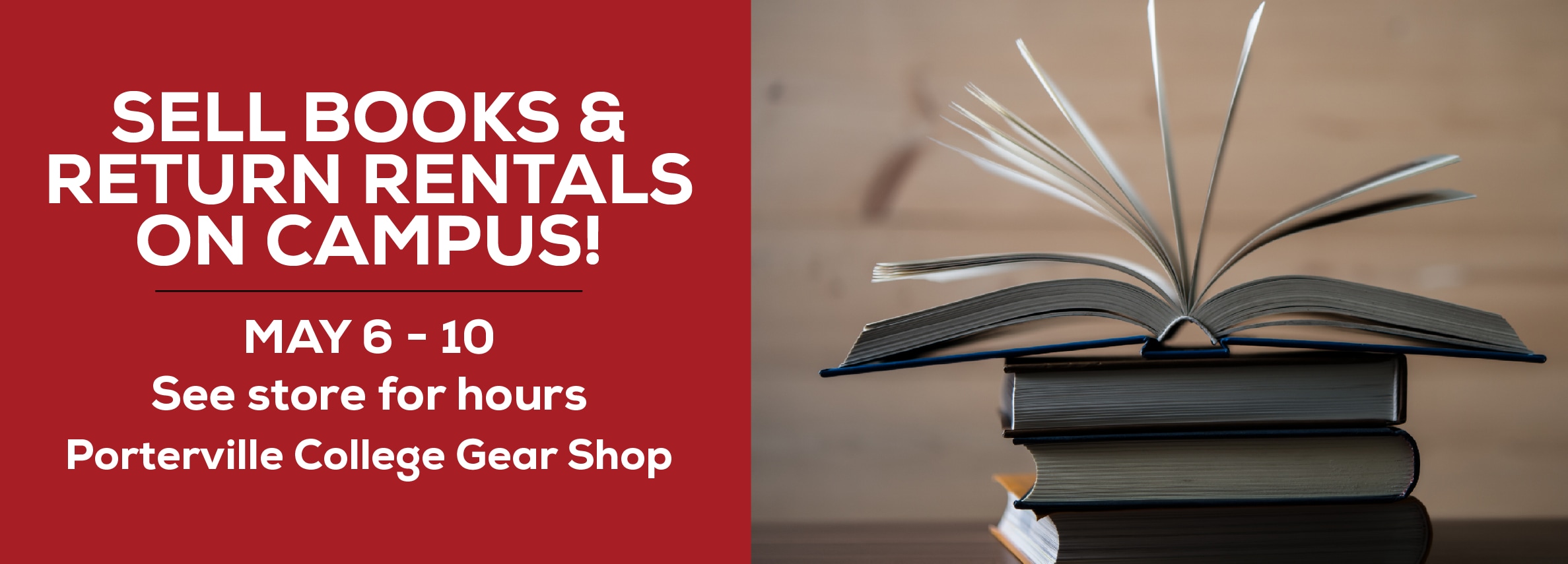 Sell books and return rentals on campus! May 6 - 10. See store for hours. Porterville College Gear Shop