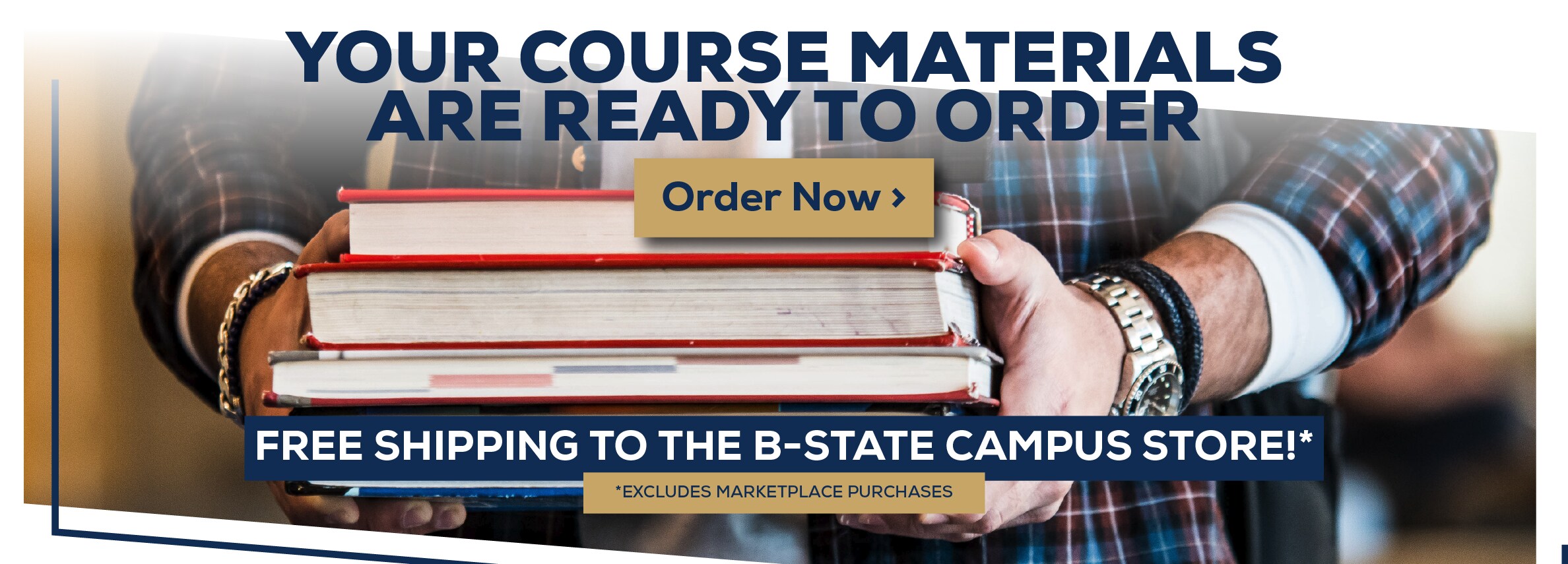 Your Course Materials are Ready to Order. Order Now. Free shipping to the B-State Campus Store! *Excludes marketplace purchases.