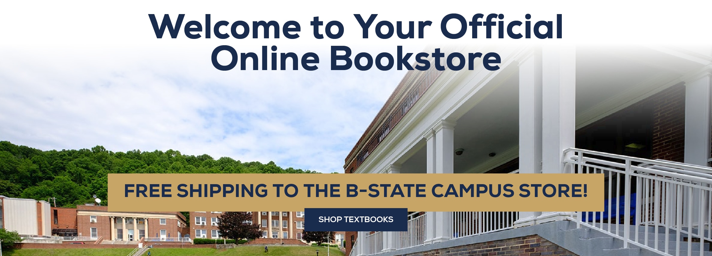 Welcome to Your Official Online Bookstore. Free Shipping to the B-State Campus Store. Shop Textbooks.