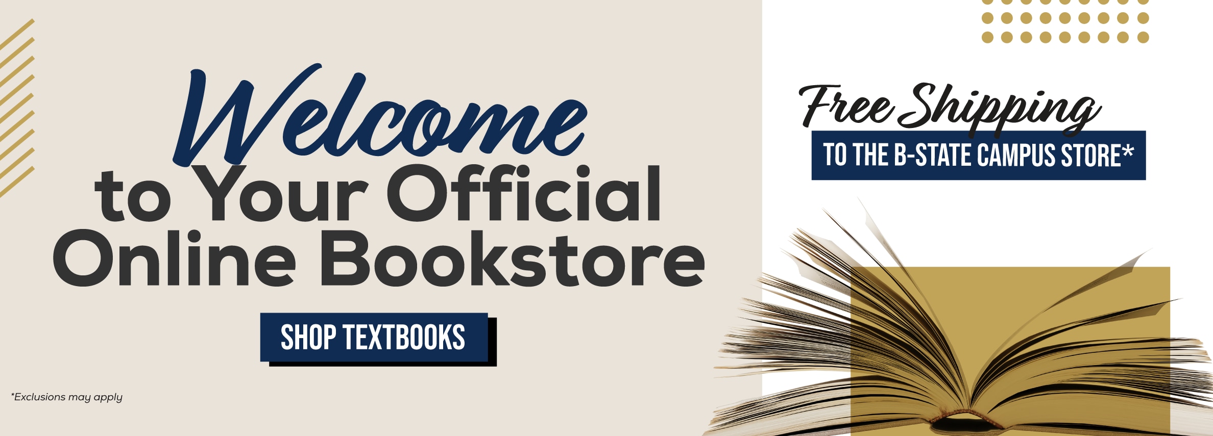 Welcome to your official Online Bookstore. Free shipping to the B-State campus store* Shop Textbooks. *Exclusions may apply.