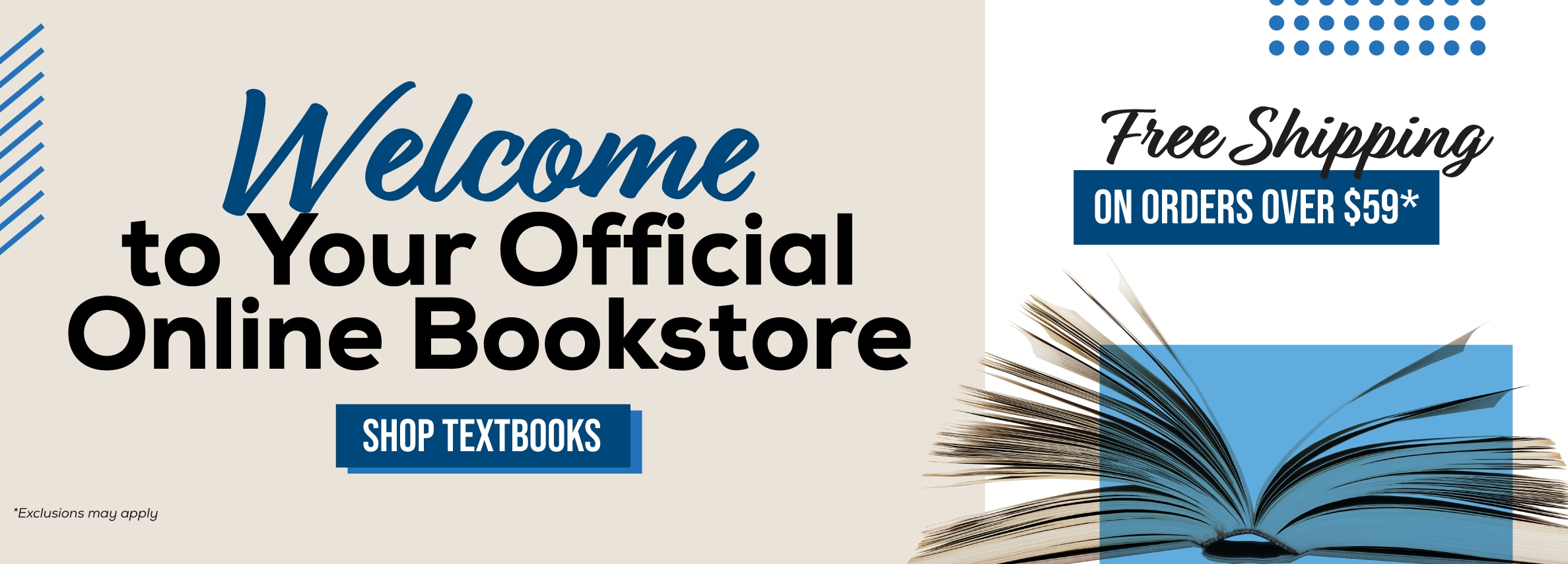 Welcome to Your Official Online Bookstore. SHOP TEXTBOOKS Free Shipping on orders over $59*. *Exclusions may apply.