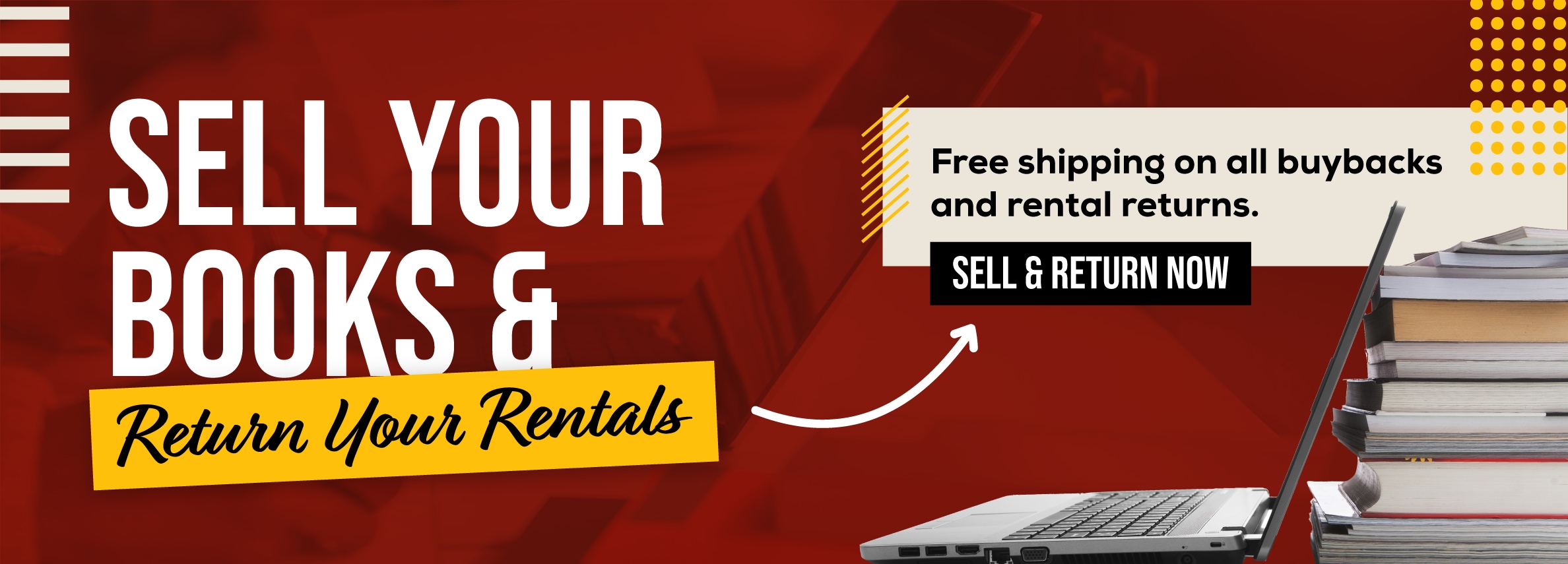 Sell your books and return your rentals online! Free shipping on all buybacks and rental returns. Sell and return now.