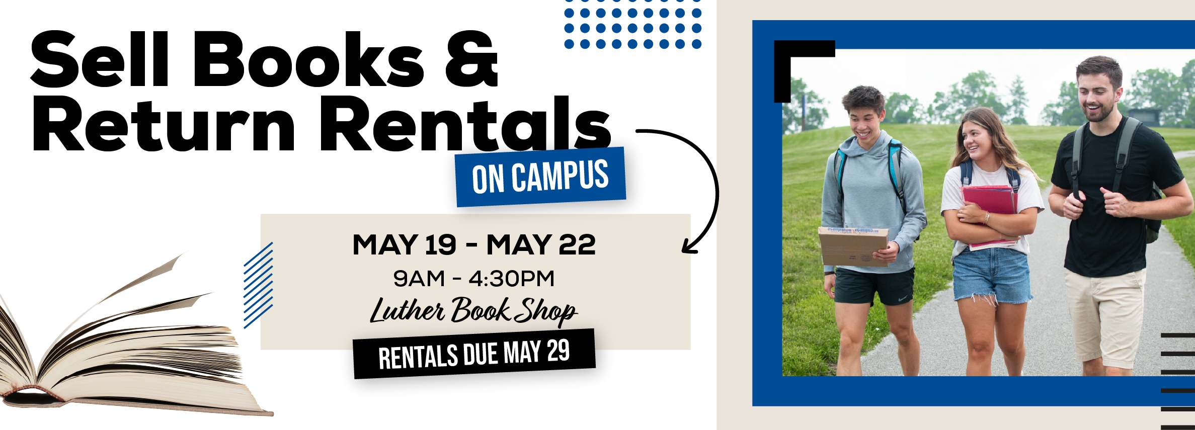 Sell books and return rentals on campus! May 19 - 22. 9am to 4:30pm at the Luther Book Shop.