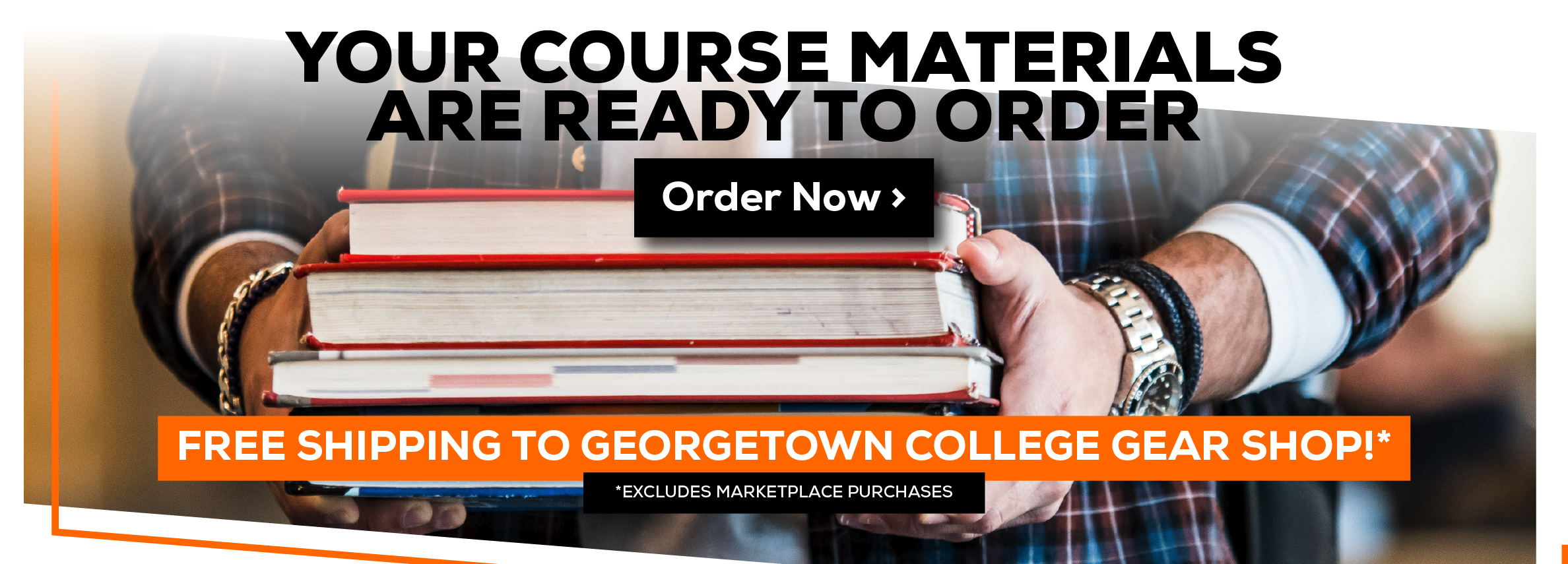 Your Course Materials are Ready to Order. Order Now. Free shipping to Georgetown College Gear Shop!* *Excludes Marketplace Purchases.