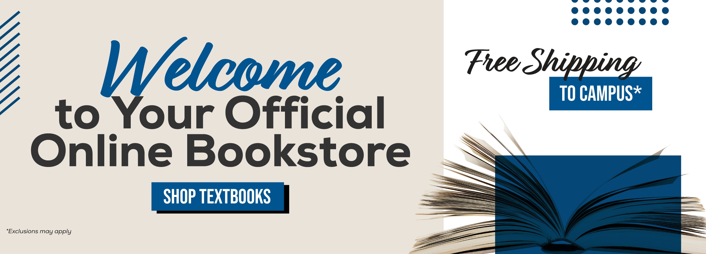 Welcome to your official Online Bookstore. Free shipping to campus* Shop Textbooks. *Exclusions may apply.