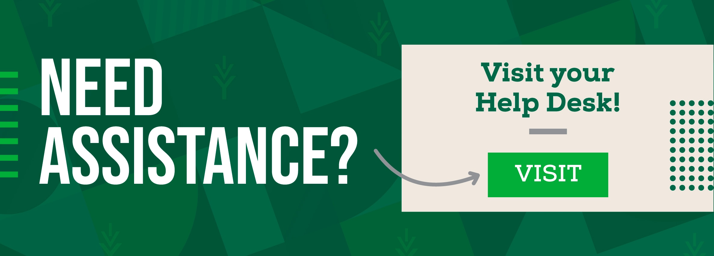 Need Assistance? Visit your Help Desk! (new tab)