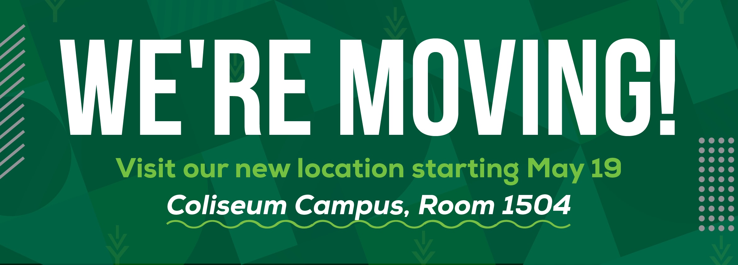 WE'RE MOVING! Visit our new location starting May 19 Coliseum Campus, Room 1504