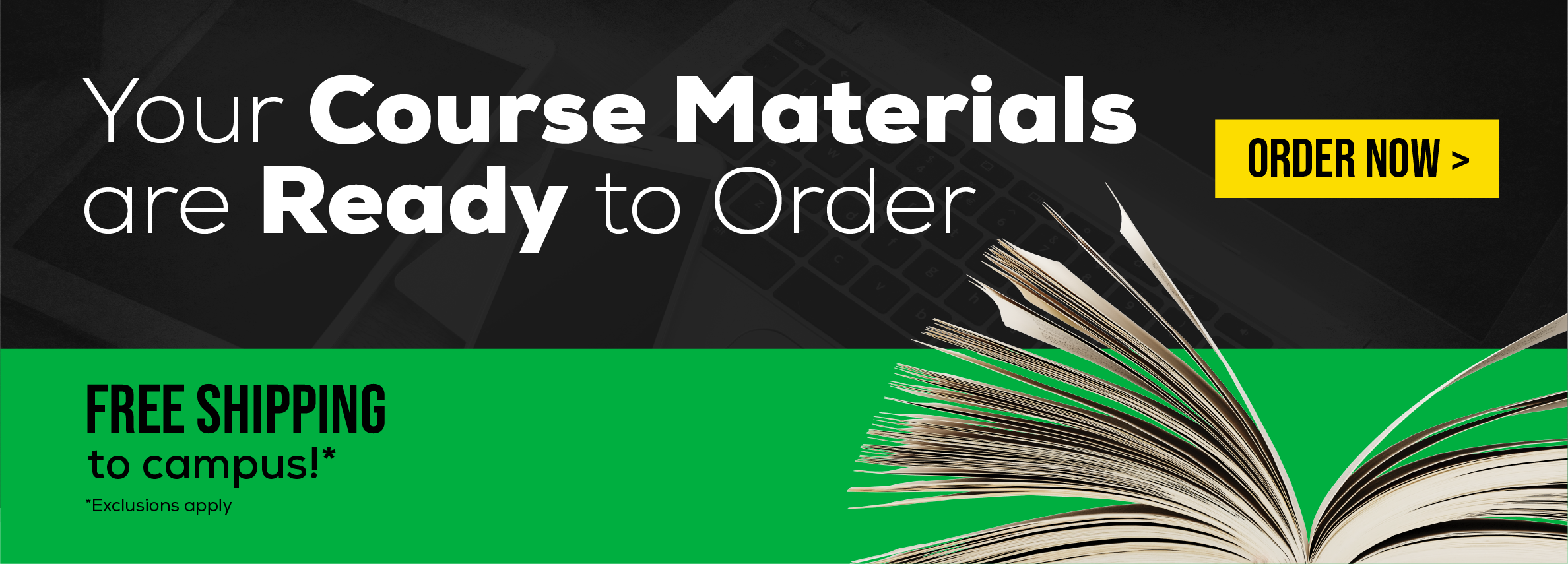 Your Course Materials are Ready to Order. Order Now. Free Shipping to campus!* *Exclusions apply