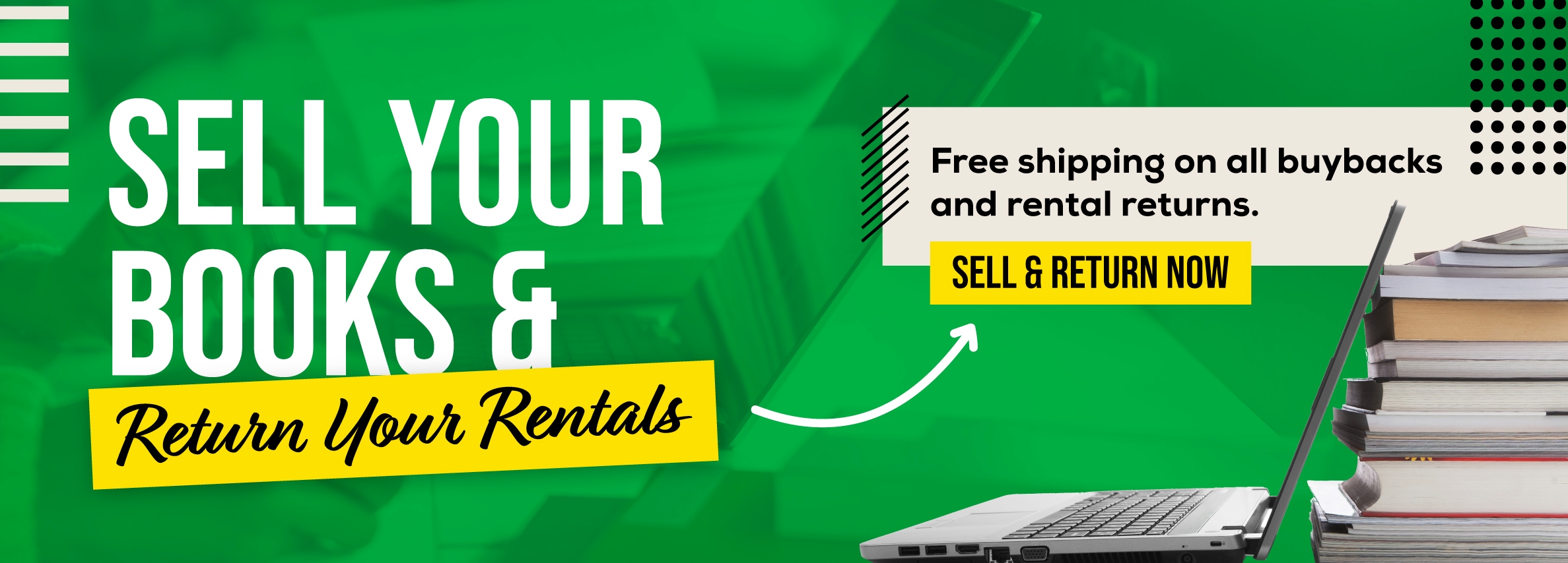 Sell your books and return your rentals online! Free shipping on all buybacks and rental returns. Sell and return now.