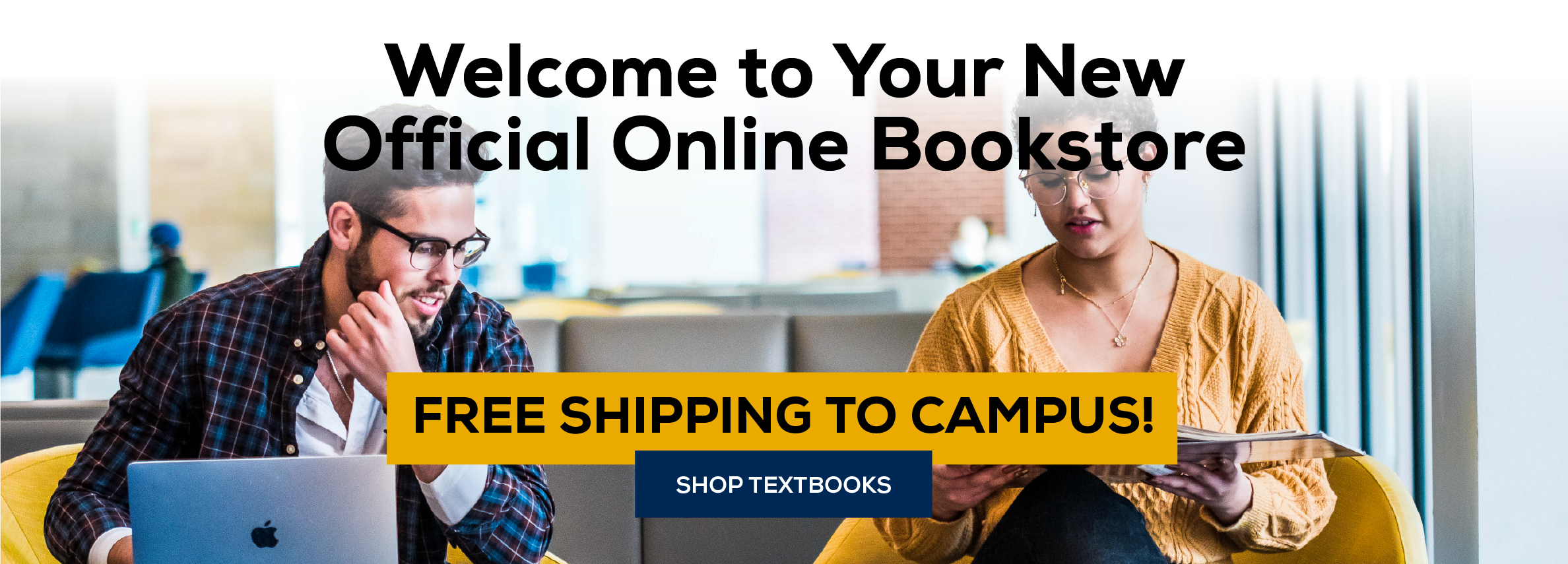 Welcome to Your Official Online! Bookstore Free Shipping to Campus. Shop Textbooks