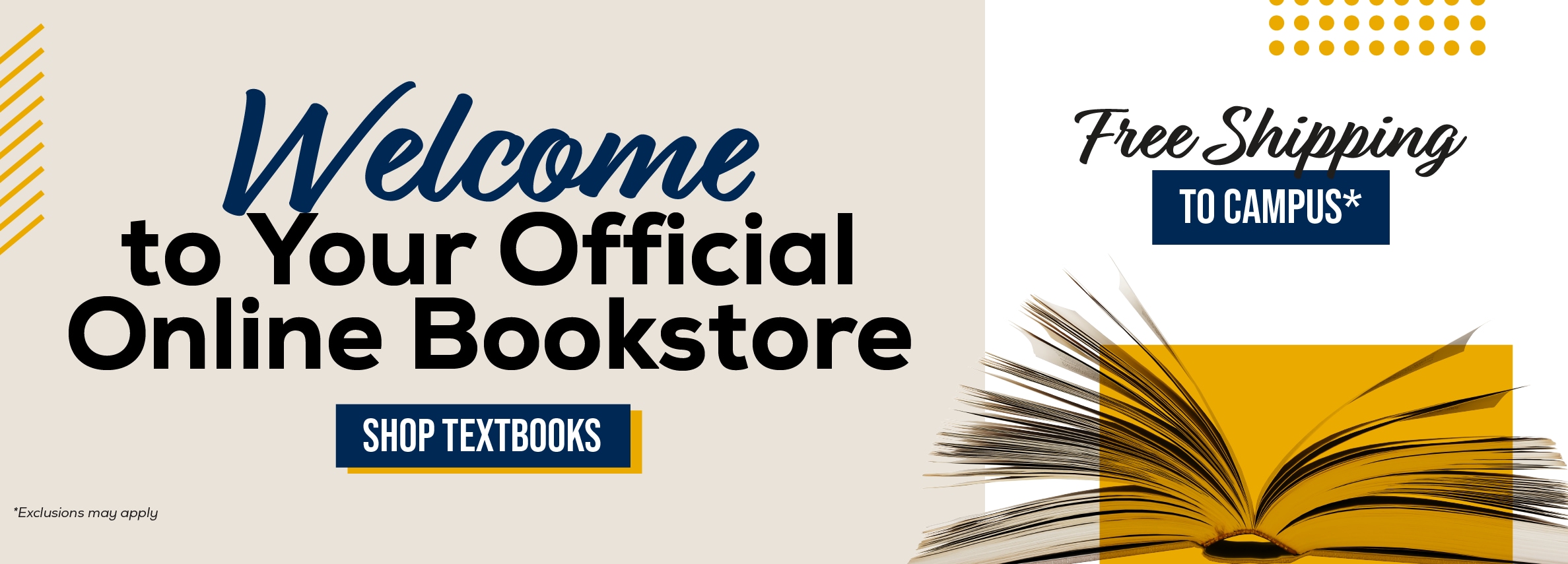 Welcome to Your Official Online Bookstore SHOP TEXTBOOKS Free Shipping TO CAMPUS*