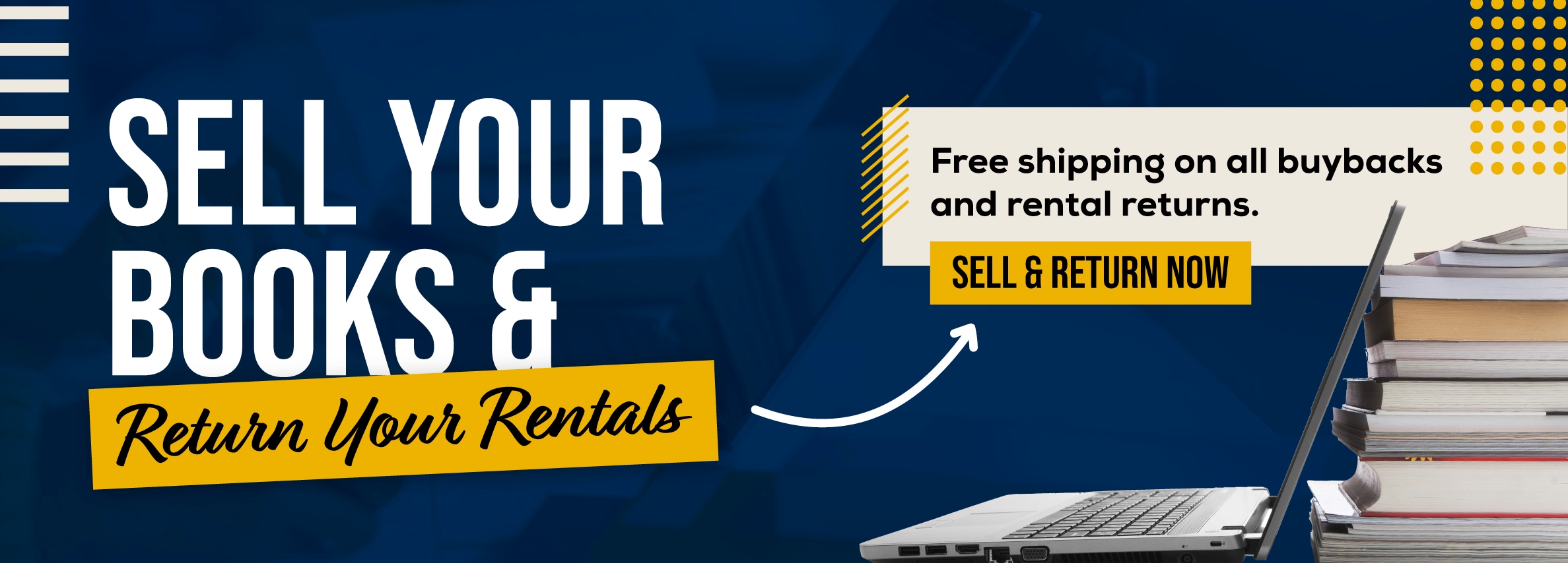 Sell your books and return your rentals online! Free shipping on all buybacks and rental returns. Sell and return now.
