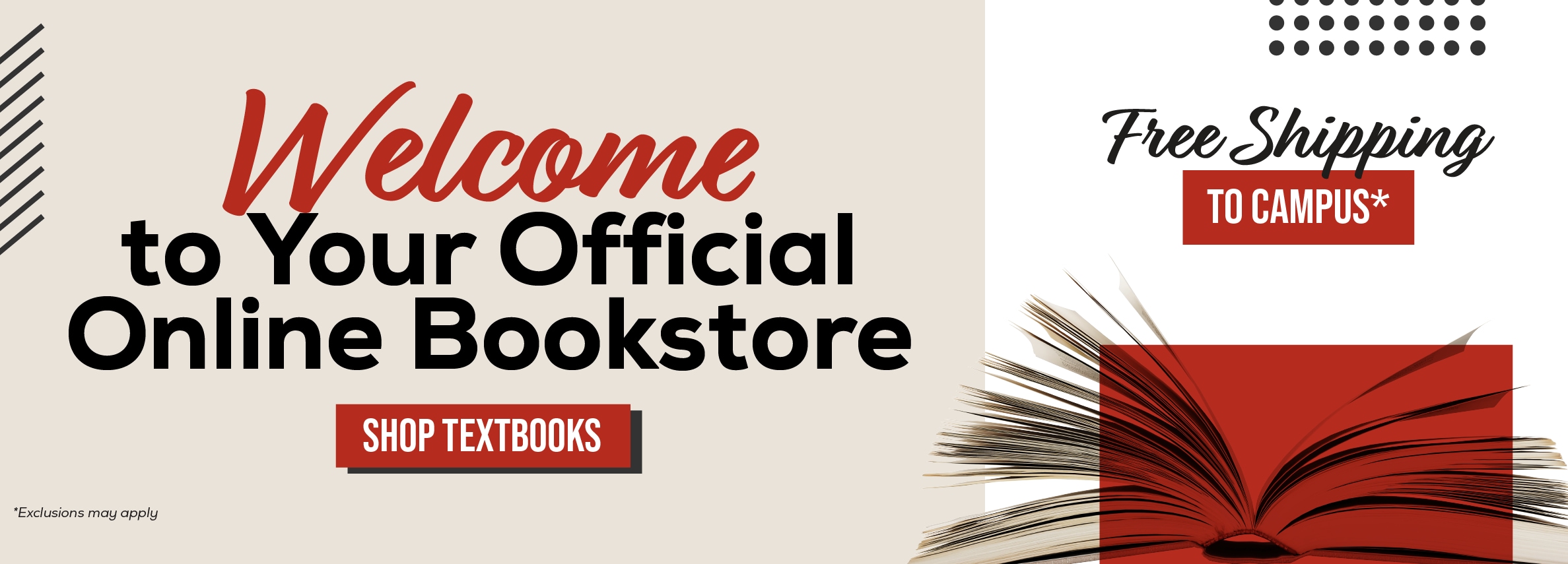 Welcome to Your Official Online Bookstore SHOP TEXTBOOKS Free Shipping TO CAMPUS*