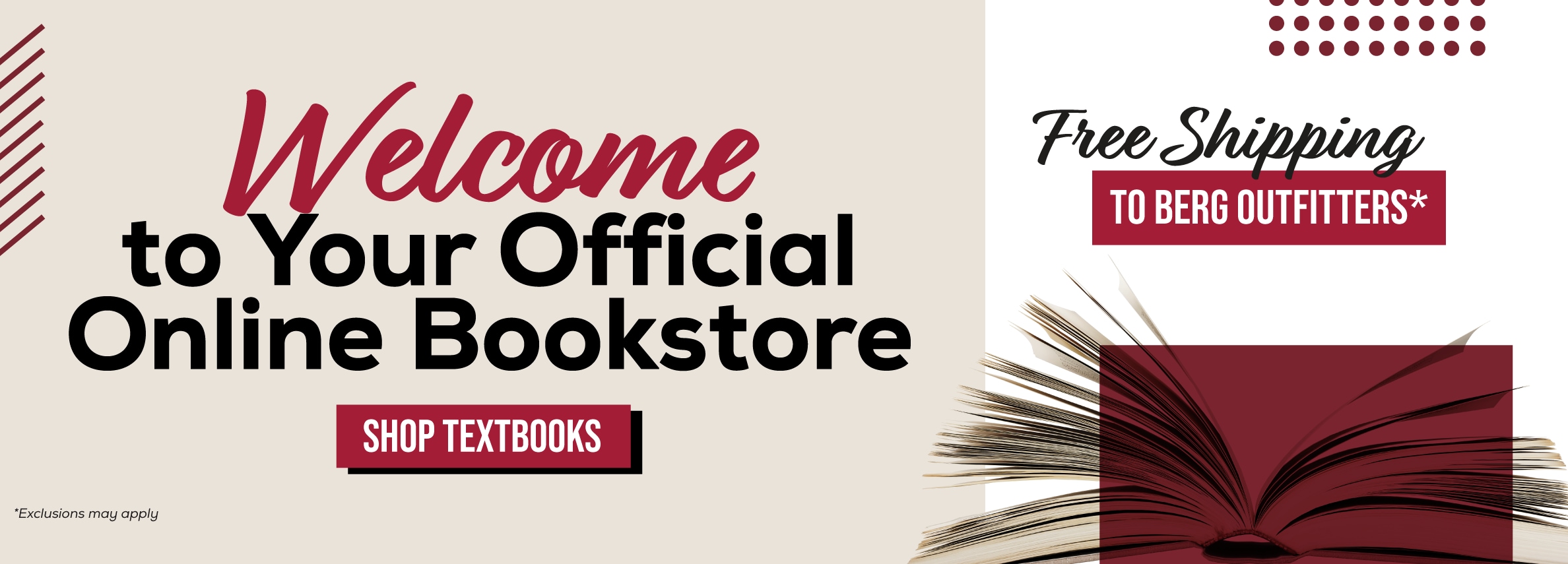 Welcome to your official online bookstore. Shop textbooks. Free shipping to Berg Outfitters* *Exclusions may apply