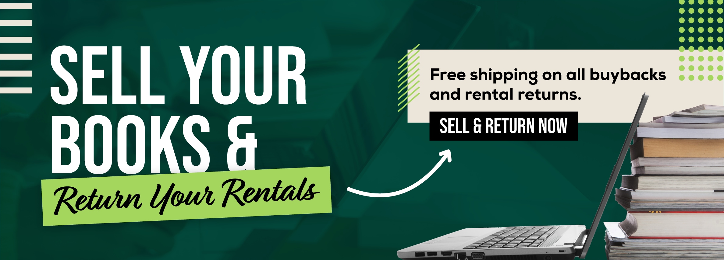 Sell your books and return your rentals online! Free shipping on all buybacks and rental returns. Sell and return now.