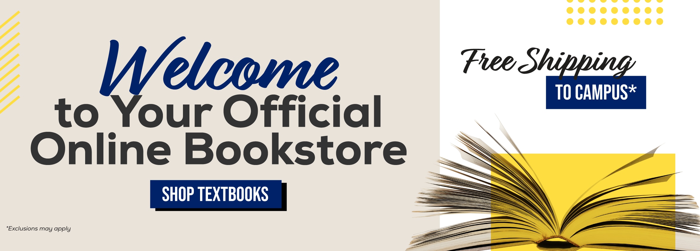 Welcome to your official online bookstore. Shop textbooks. Free shipping to campus!* *Exclusions may apply