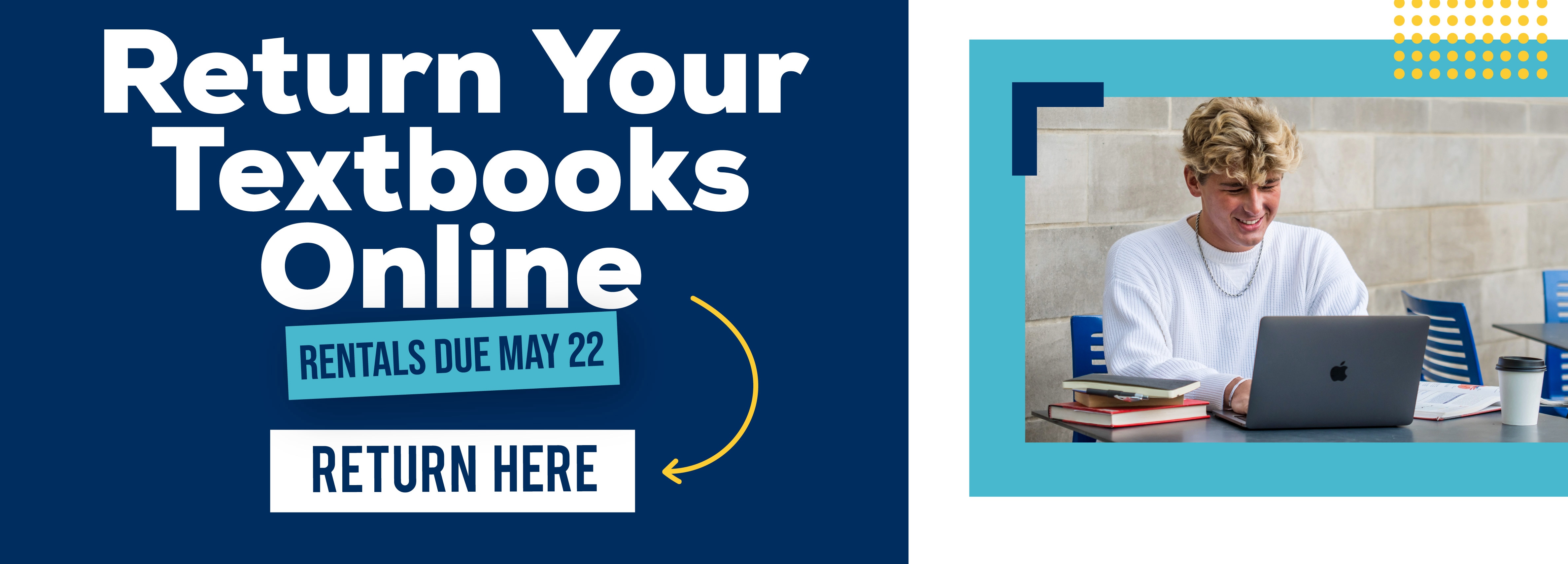 Return Your Textbooks Online Rentals Due May 22 Return Here