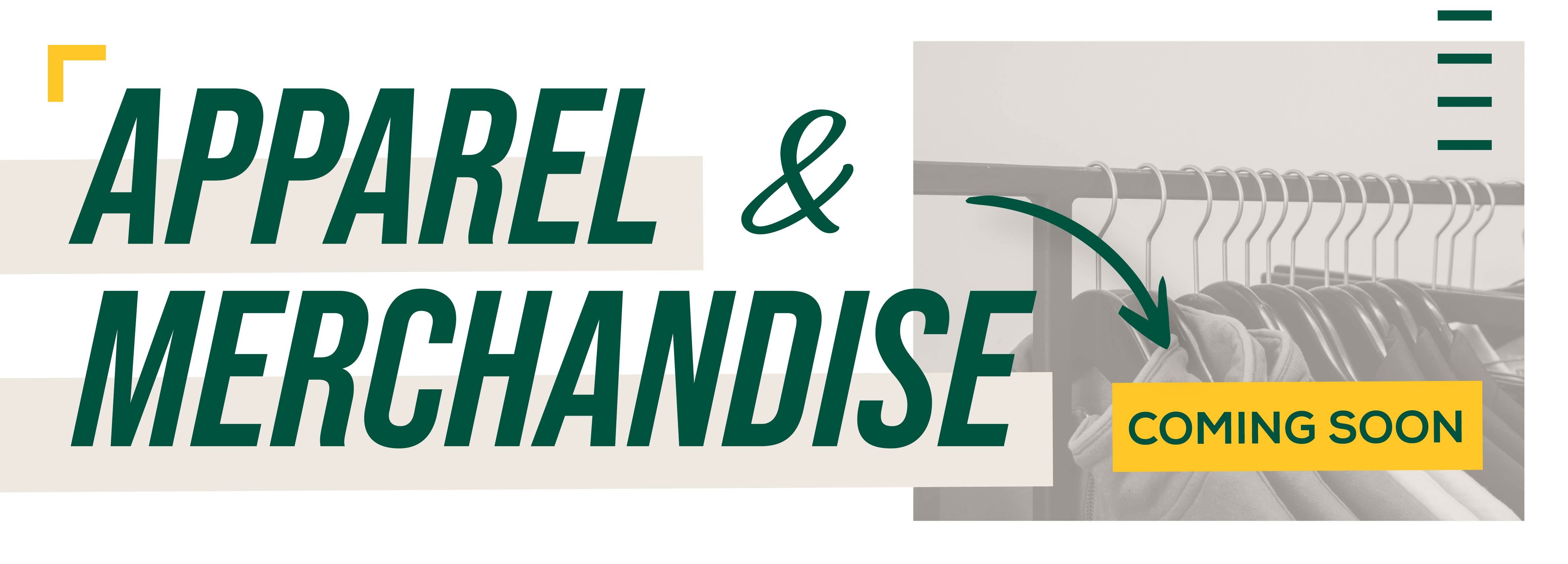 Apparel & Merchandise Coming Soon