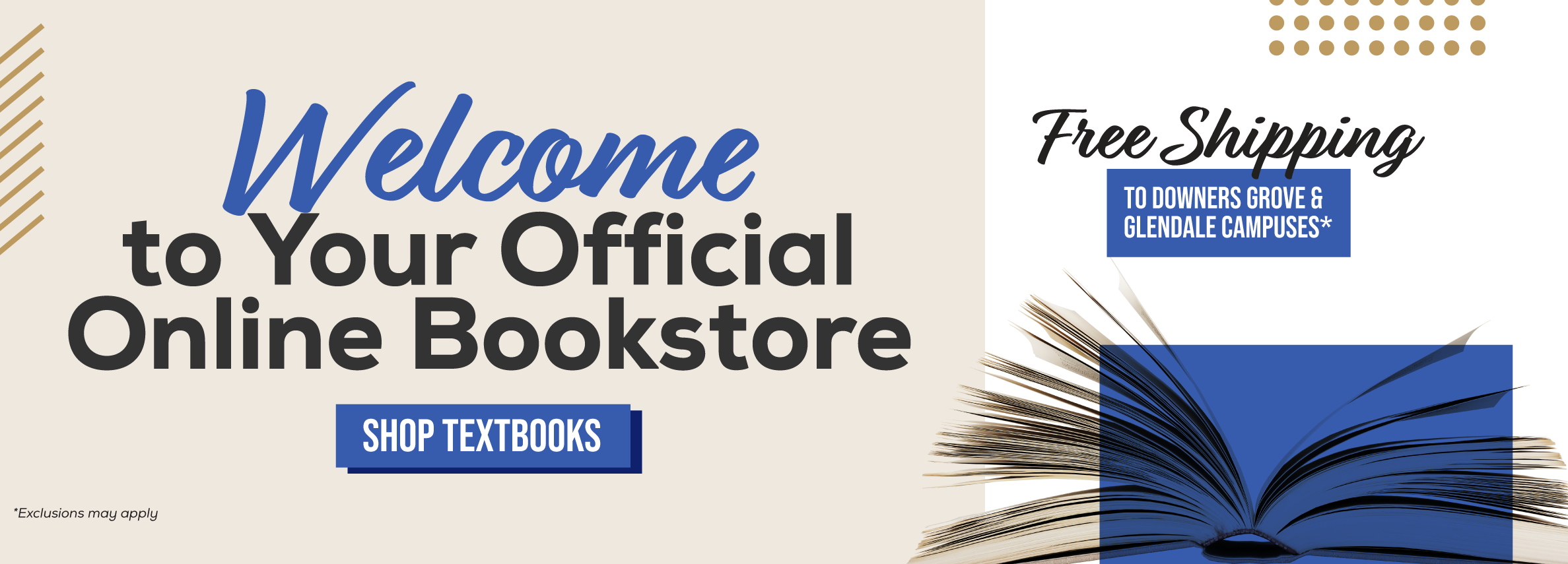 Welcome to Your Official Online Bookstore Free Shipping to Downers Grove and Glendale campuses
