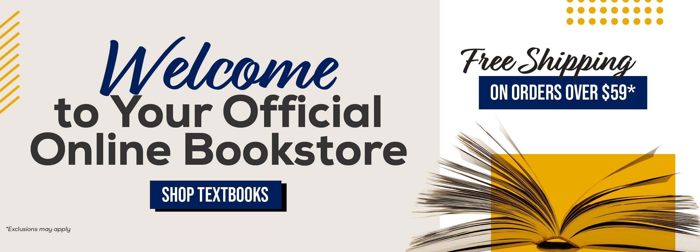 Welcome to your official online bookstore. Shop textbooks. Free shipping on orders over $59!* *Exclusions may apply