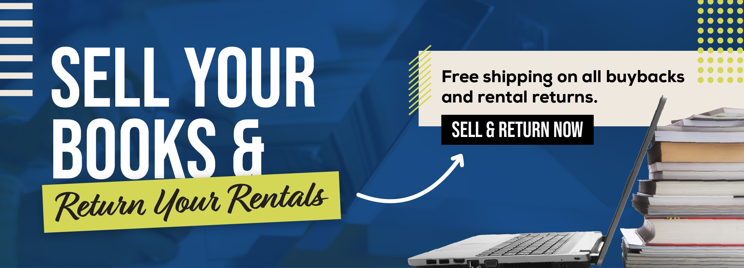 Sell your books and return your rentals. Free shipping on all buybacks and rental returns. Sell and return now.