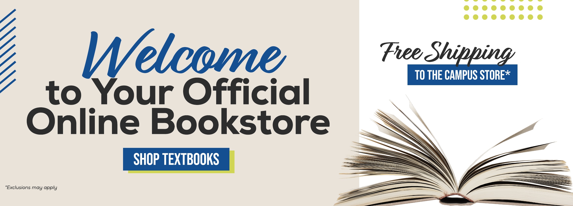 Welcome to your official online bookstore. Shop textbooks. Free shipping to the campus store!* *Exclusions may apply