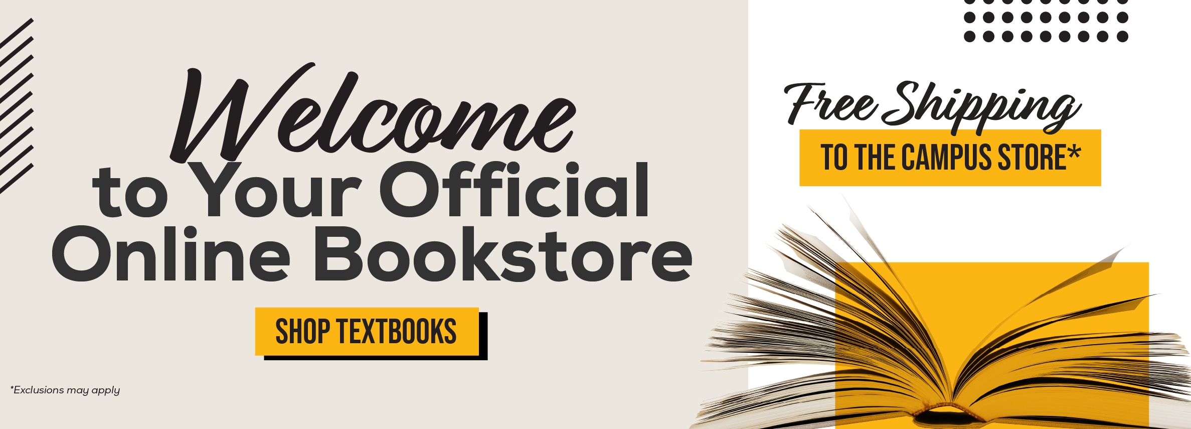 Welcome to your official online bookstore. Shop textbooks. Free shipping to the campus store!* *Exclusions may apply
