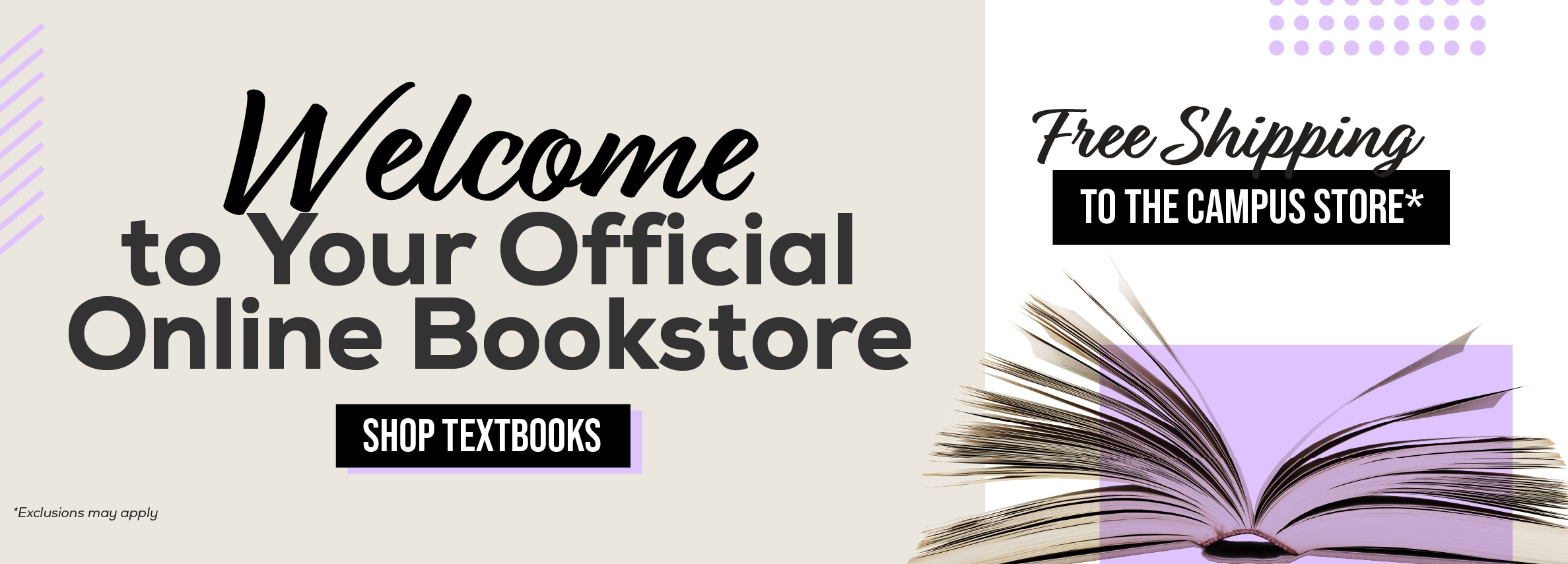Welcome to your official online bookstore. Shop textbooks. Free shipping to the campus store!* *Exclusions may apply