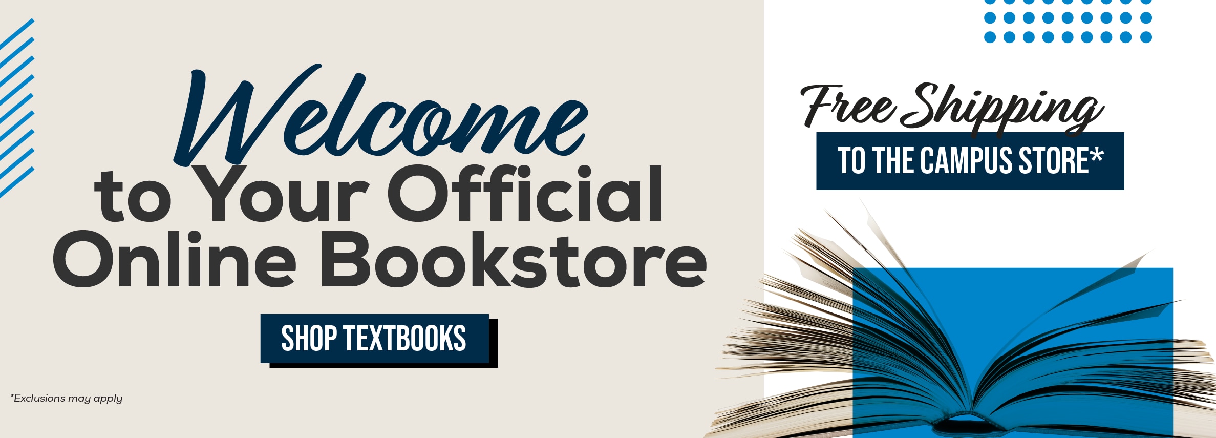 Welcome to your official online bookstore. Shop textbooks. Free shipping to the campus store!* *Exclusions may apply