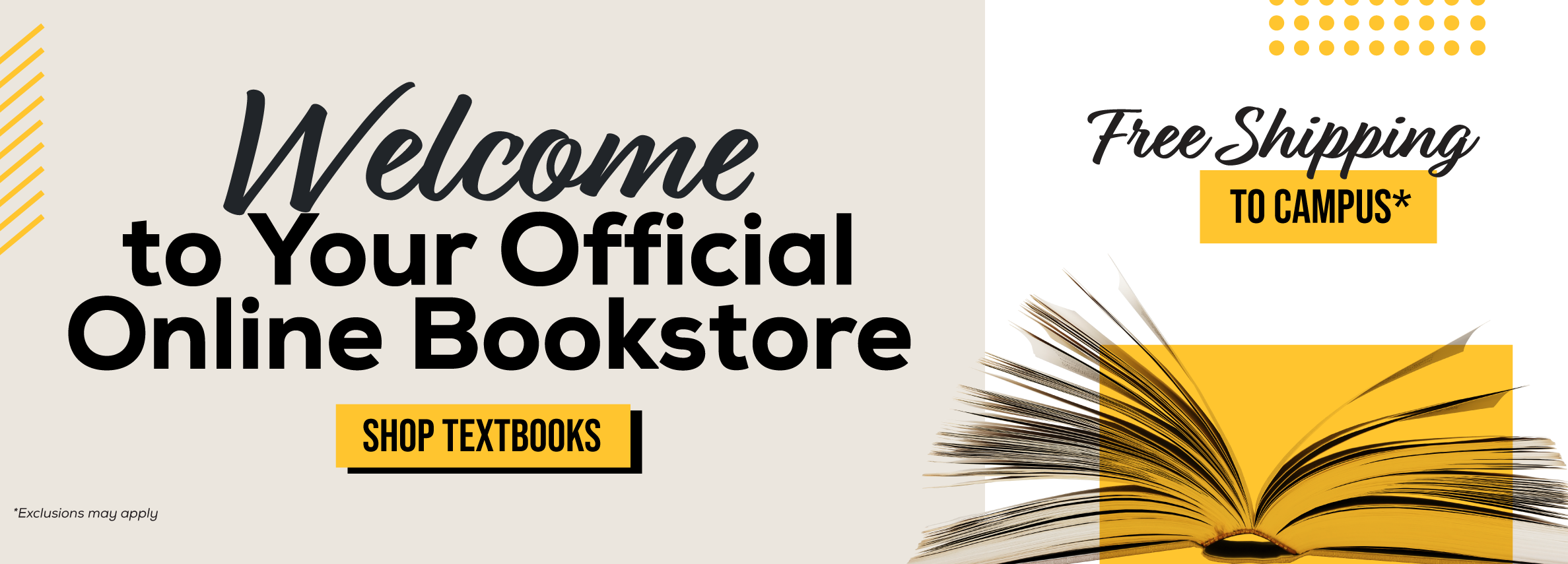 Welcome to your official online bookstore. Shop textbooks. Free shipping to campus!* *Exclusions may apply