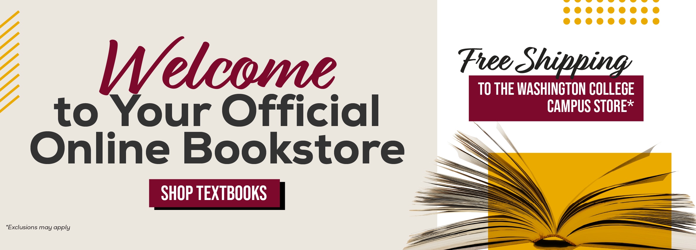 Welcome to your official online bookstore. Shop textbooks. Free shipping to the Washington College campus store!* *Exclusions may apply
