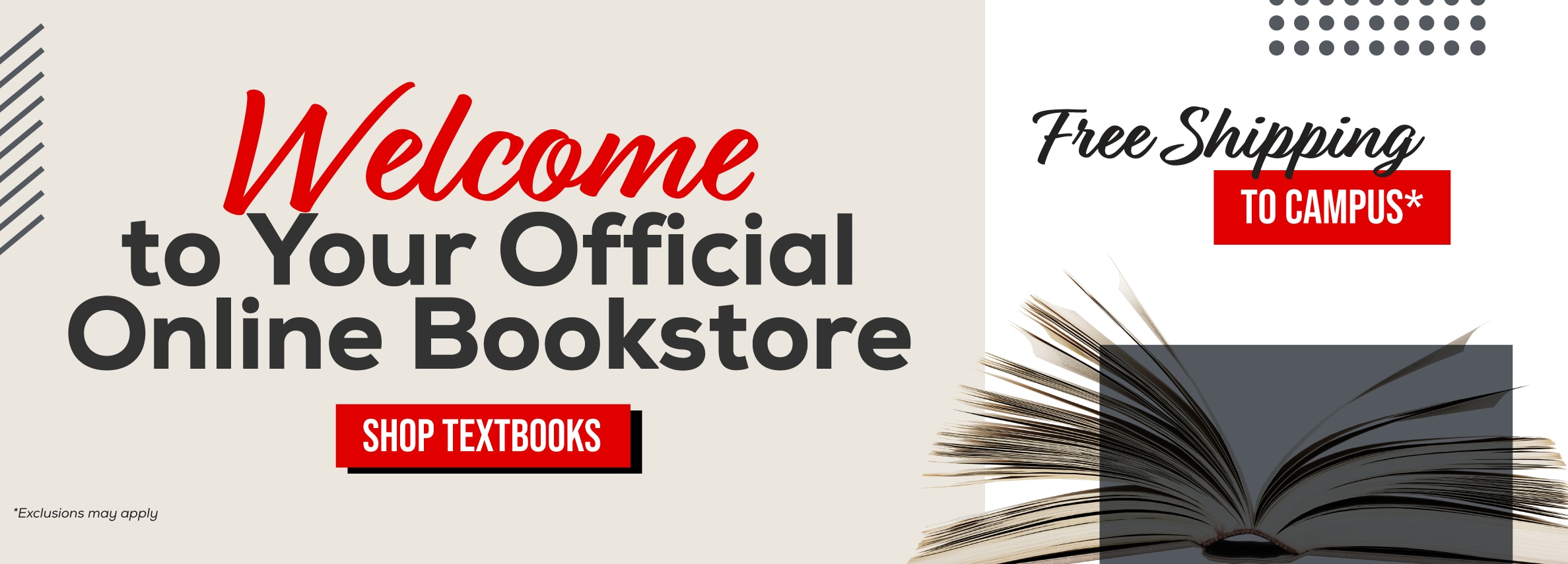 Welcome to your official online bookstore. Free shipping to campus*. Shop textbooks. *Exclusions may apply