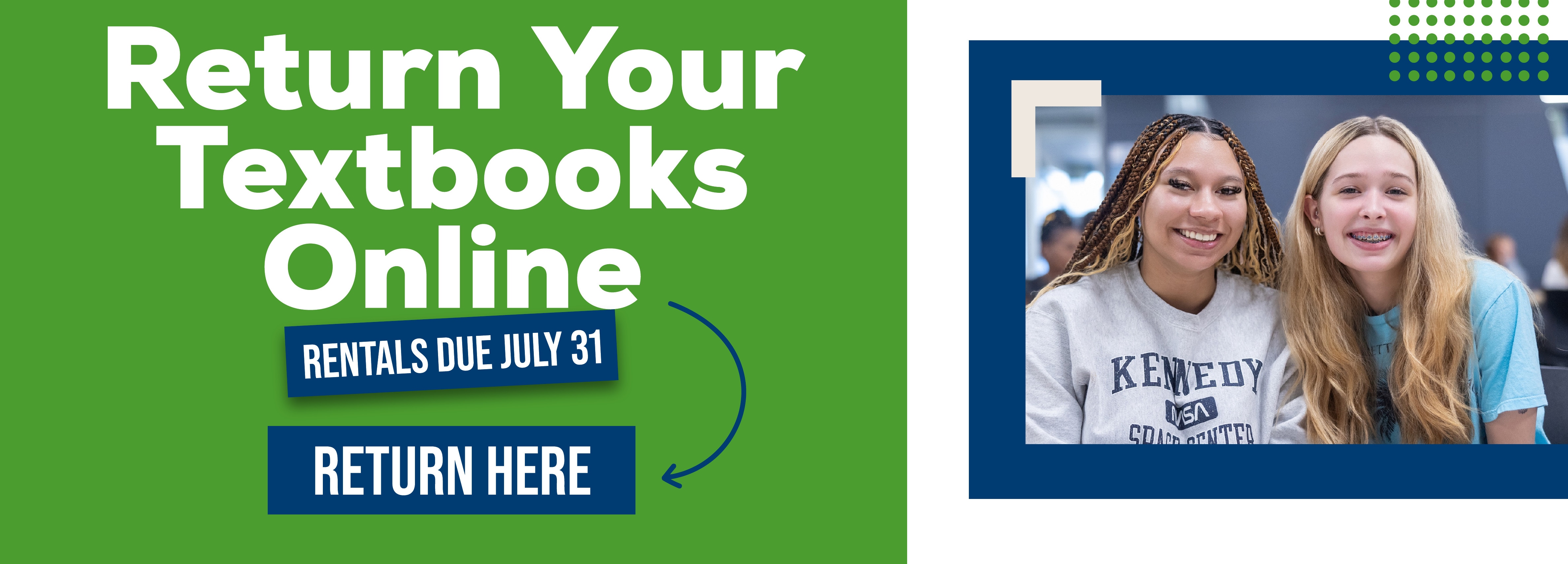 ONLINE: Return Your Textbooks Online RENTALS DUE JULY 31 RETURN HERE
