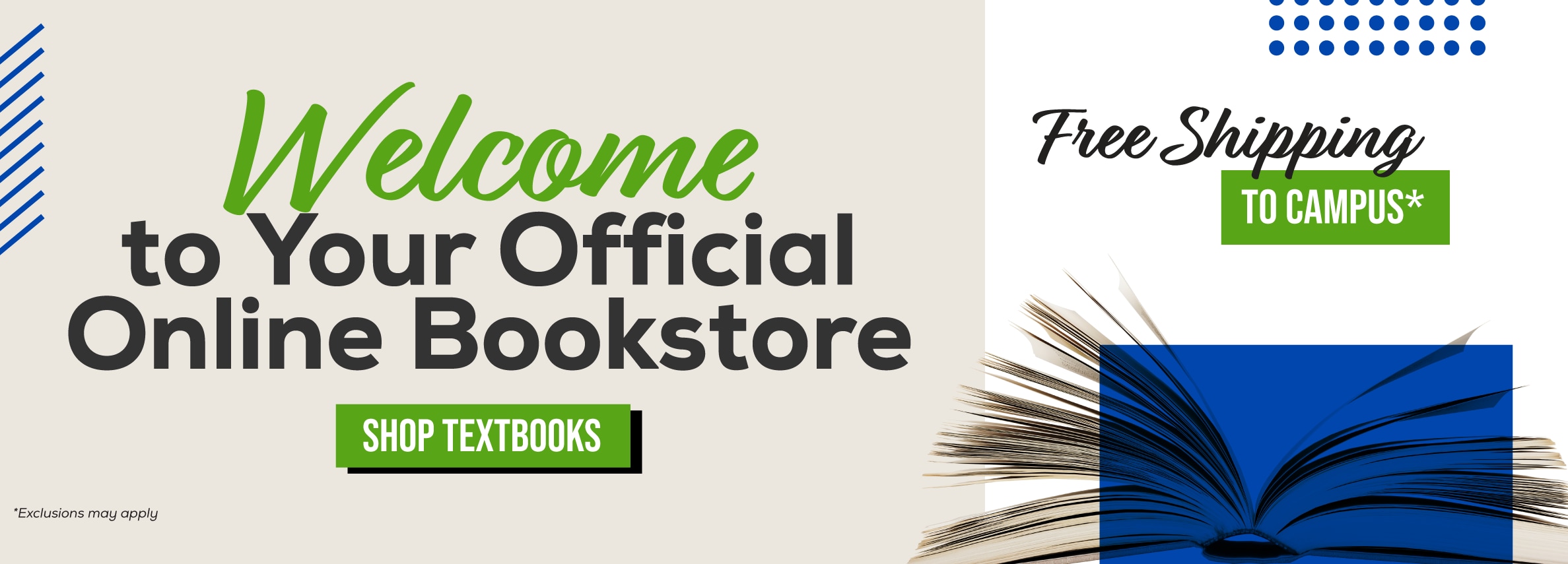 Welcome to your online bookstore. Free shipping to campus* Shop textbooks. *Exclusions may apply.