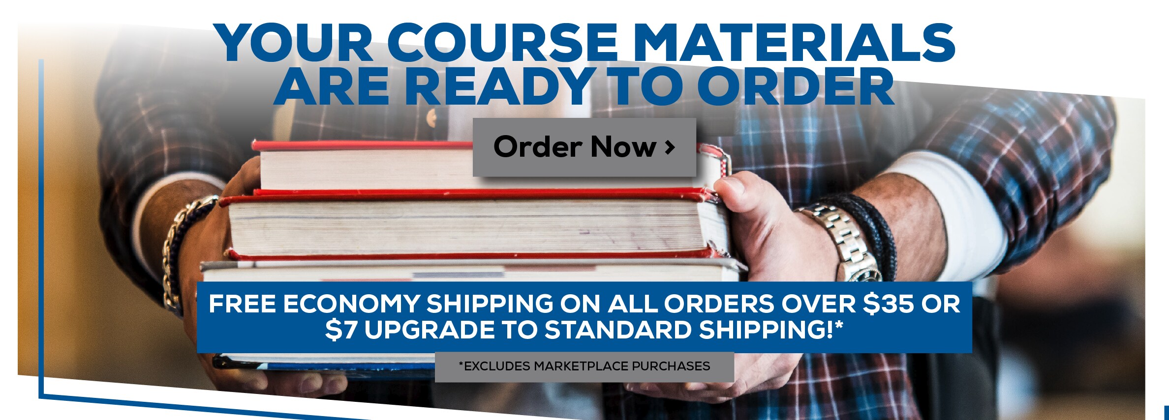 Your Course Materials are Ready to Order. Order Now. Free economy shipping on orders over $35 or $7 upgrade to standard shipping! *Excludes marketplace purchases.