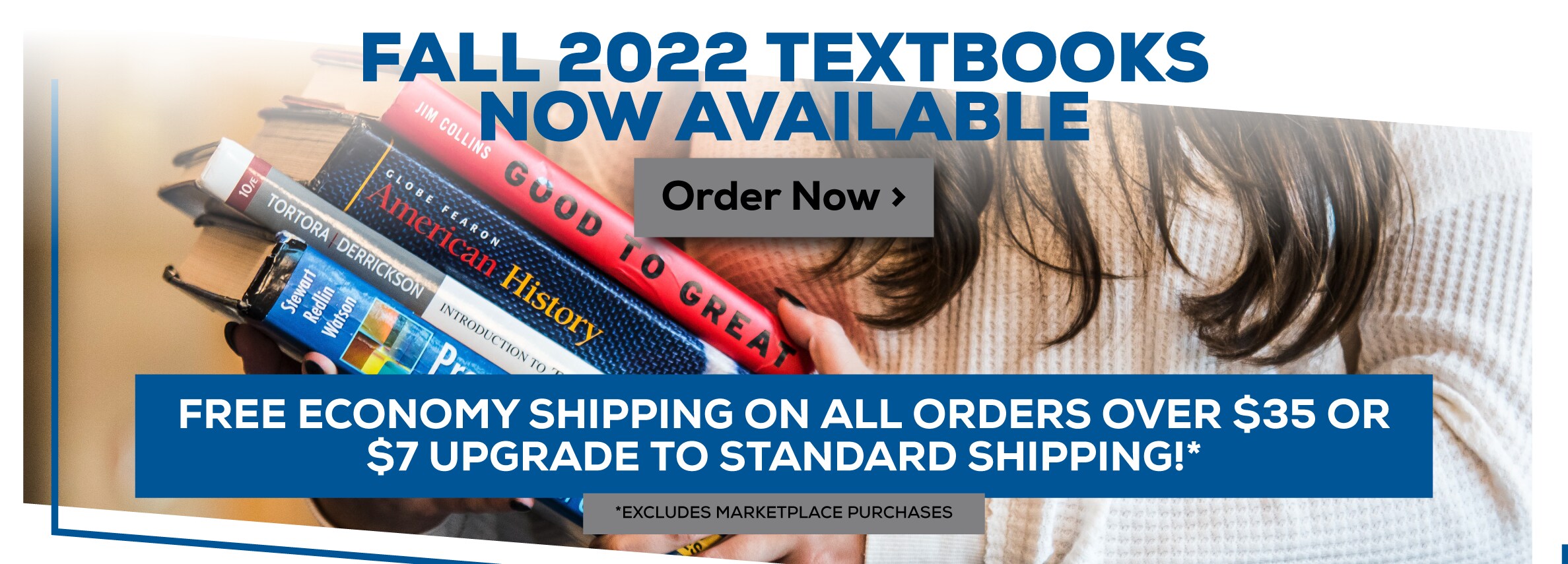 Fall 2022 Textbooks Now Available. Order Now. Free economy shipping on all orders over $35 or $7 upgrade to standard shipping!* *Excludes marketplace purchases