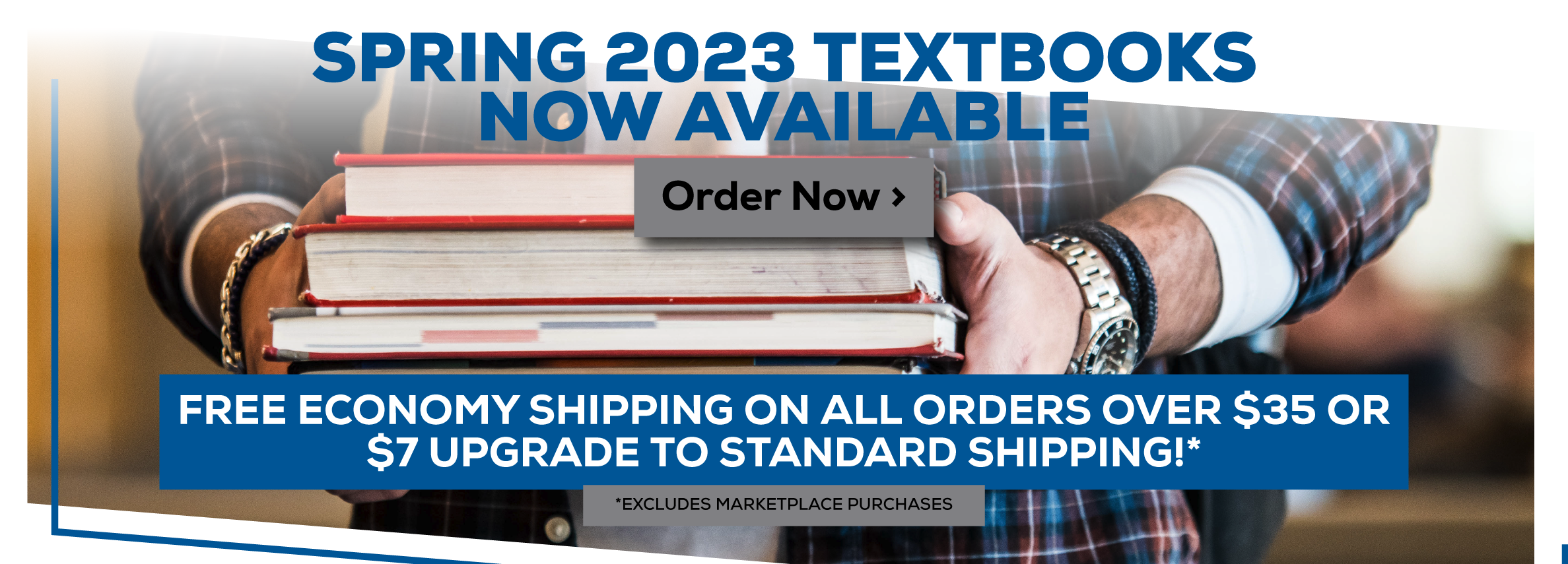 Spring 2023 Textbooks Now Available. Order Now. Free economy shipping on all orders over $35 or $7 upgrade to standard shipping* *Excludes marketplace purchases
