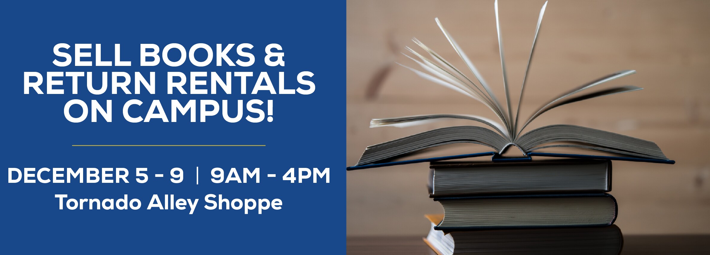 Sell your books and return your rentals! December 5th through 9th. 9 am - 4pm. Tornado Alley Shoppe/