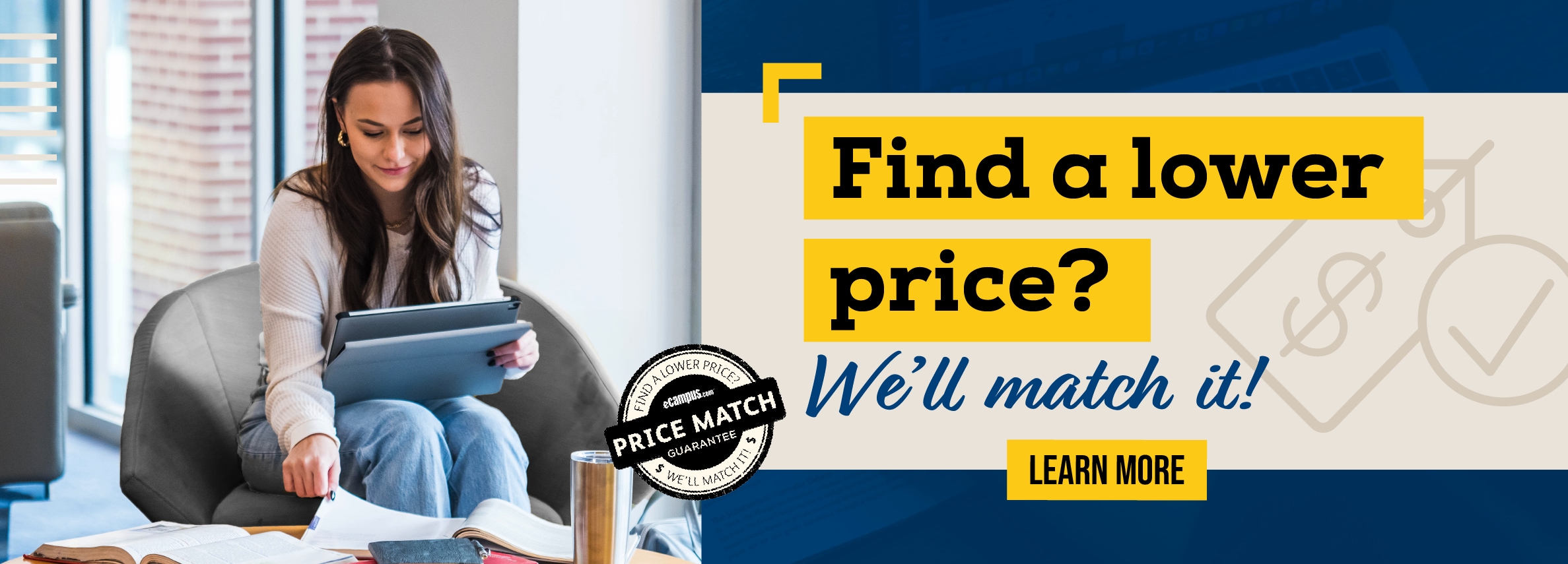 Find a lower price? We'll match it! LEARN MORE