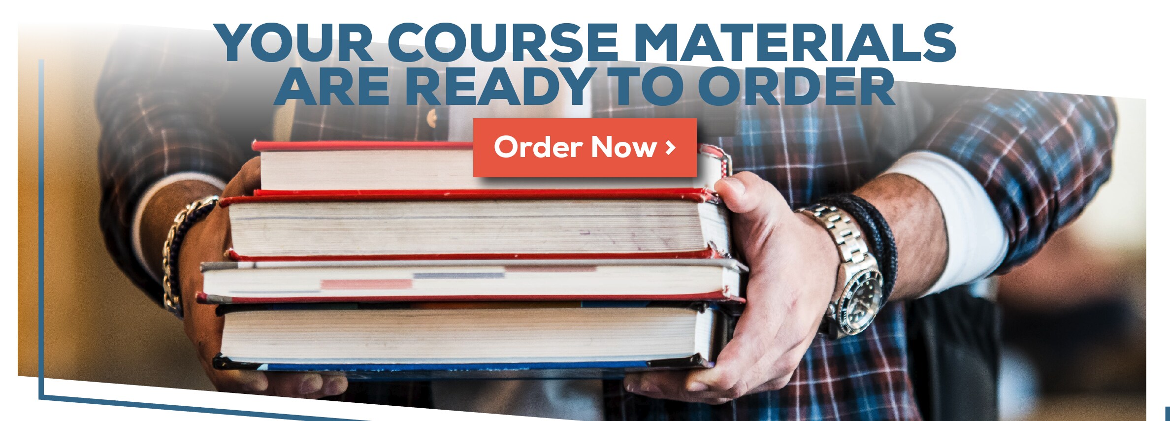 Your Course Materials are Ready to Order. Order Now.