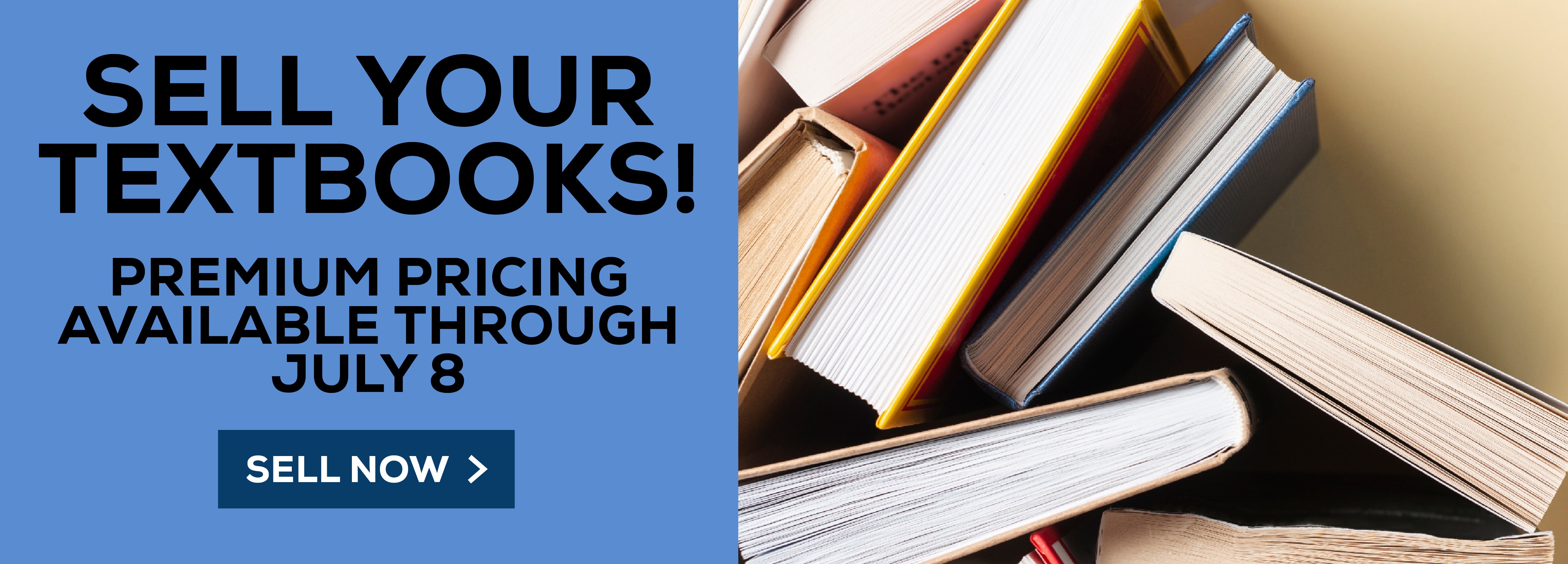 Sell Your Textbooks! Premium pricing available through July 8. Sell Now!					