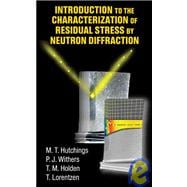 Introduction To The Characterization Of Residual Stress By Neutron Diffraction
