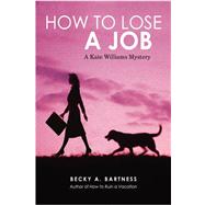 How to Lose a Job : A Kate Williams Mystery